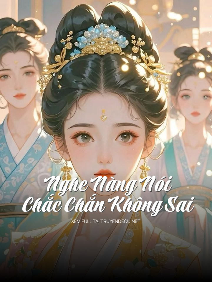 Nghe Nàng Nói, Chắc Chắn Không Sai