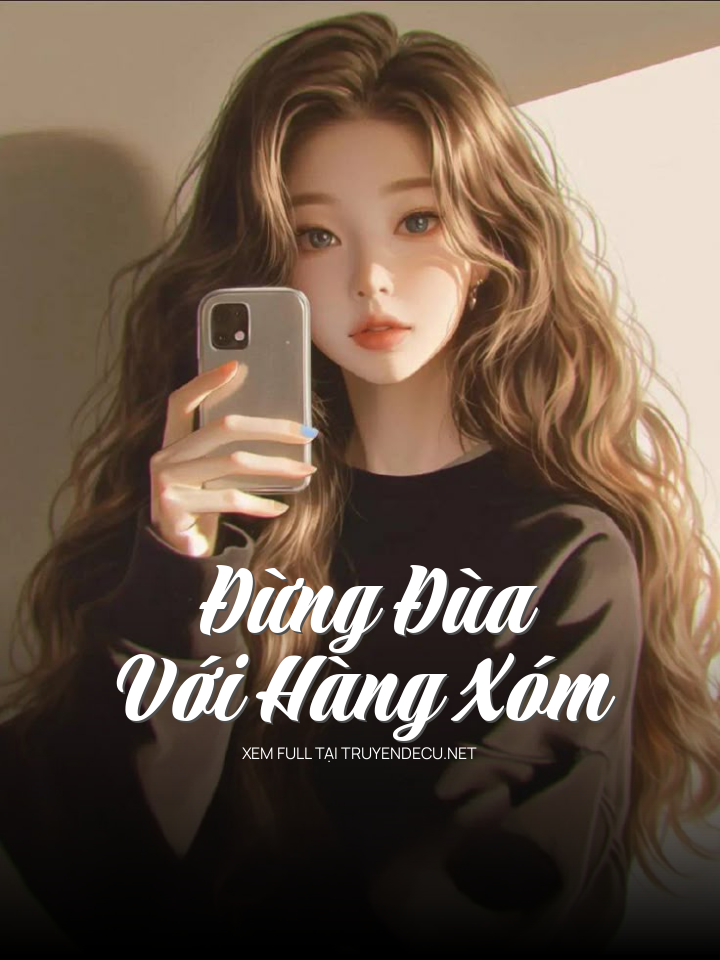 
                            Đừng Đùa Với Hàng Xóm