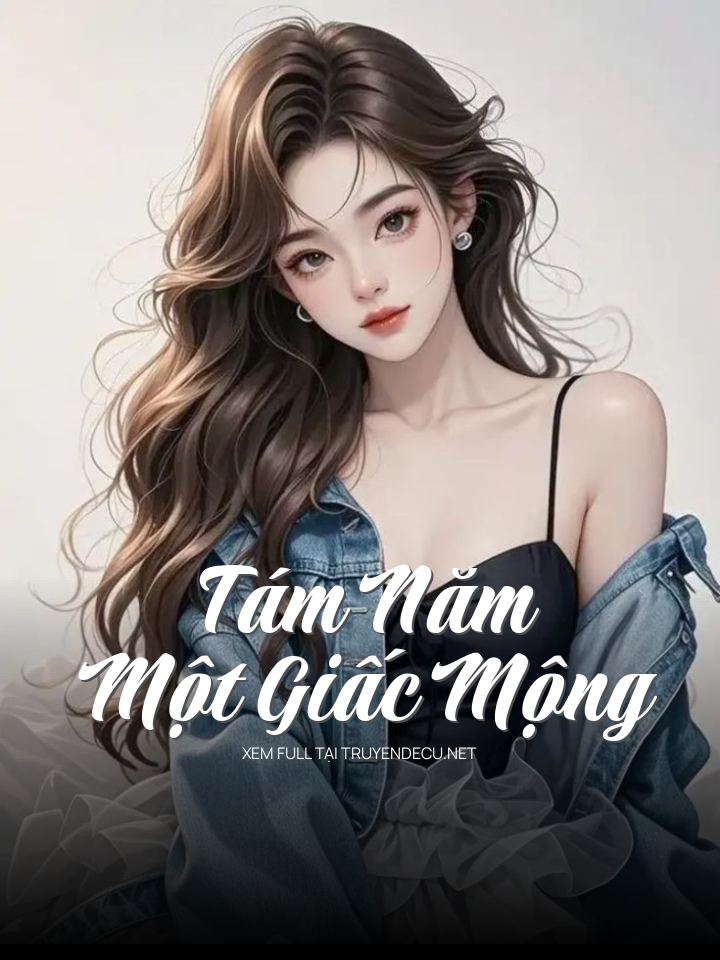 
                            Tám Năm Một Giấc Mộng