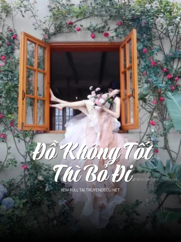 
                            Đồ Không Tốt Thì Bỏ Đi