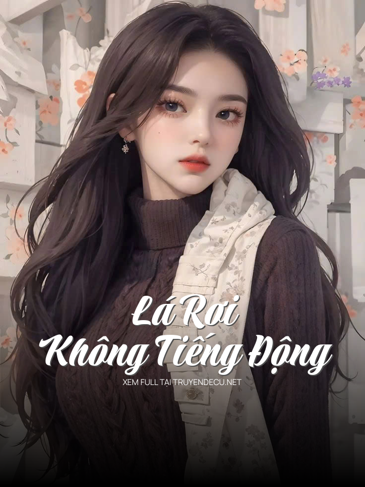 
                            Lá Rơi Không Tiếng Động