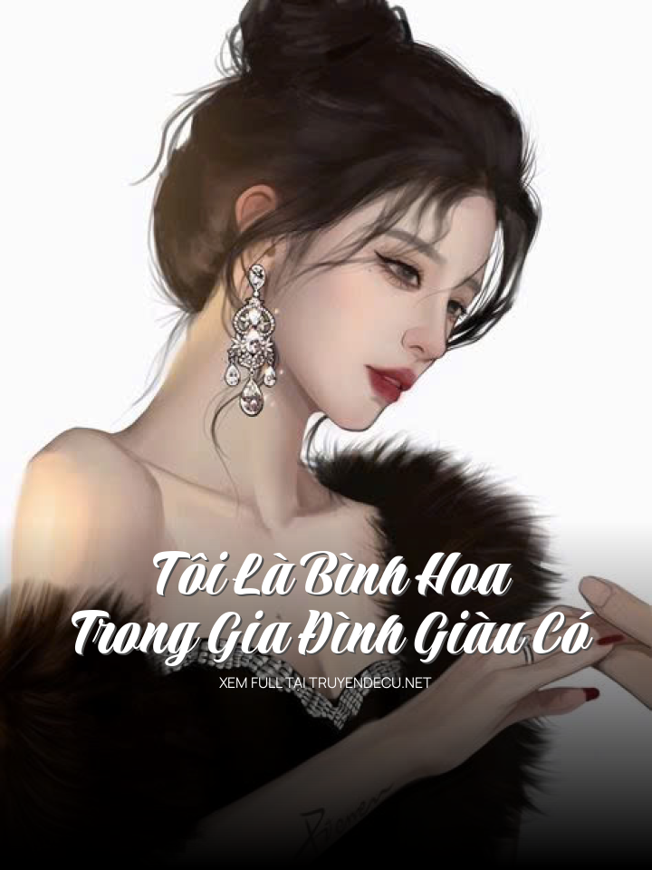 Tôi Là Bình Hoa Trong Gia Đình Giàu Có