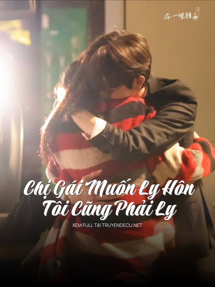 Chị Gái Muốn Ly Hôn Tôi Cũng Phải Ly