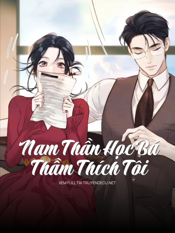 
                            Nam Thần Học Bá Thầm Thích Tôi