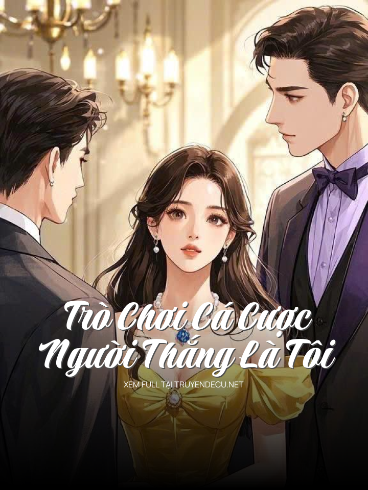 Trò Chơi Cá Cược, Người Thắng Là Tôi