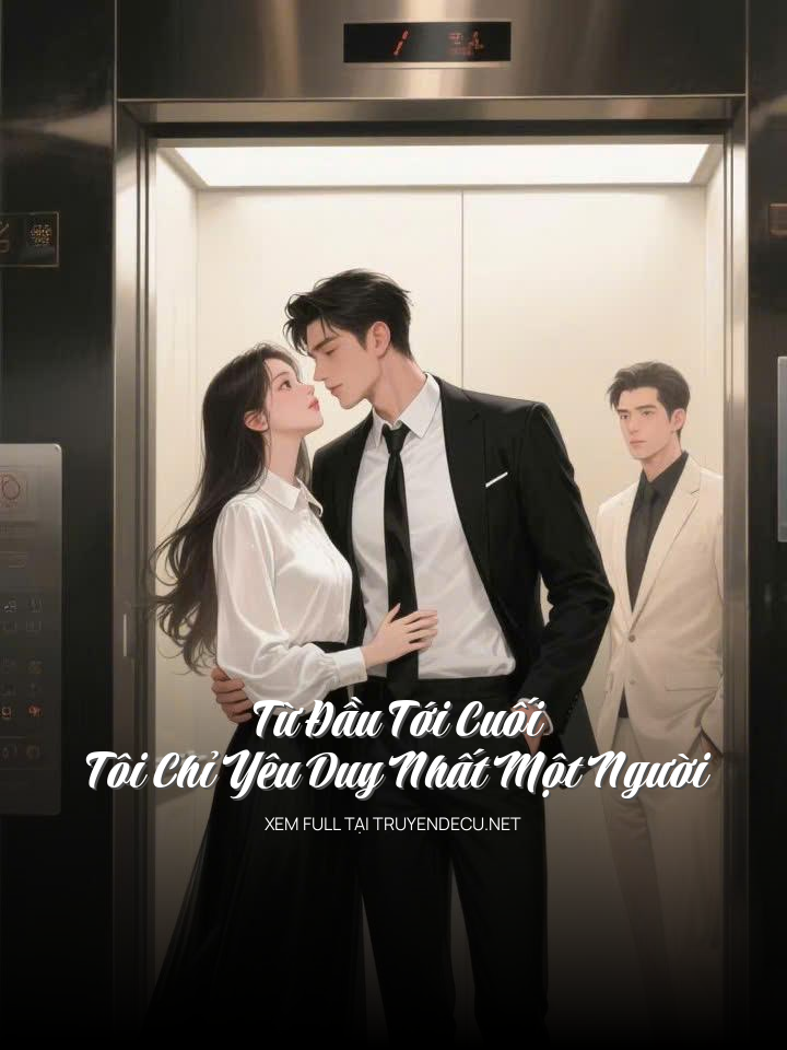 Từ Đầu Tới Cuối Tôi Chỉ Yêu Duy Nhất Một Người