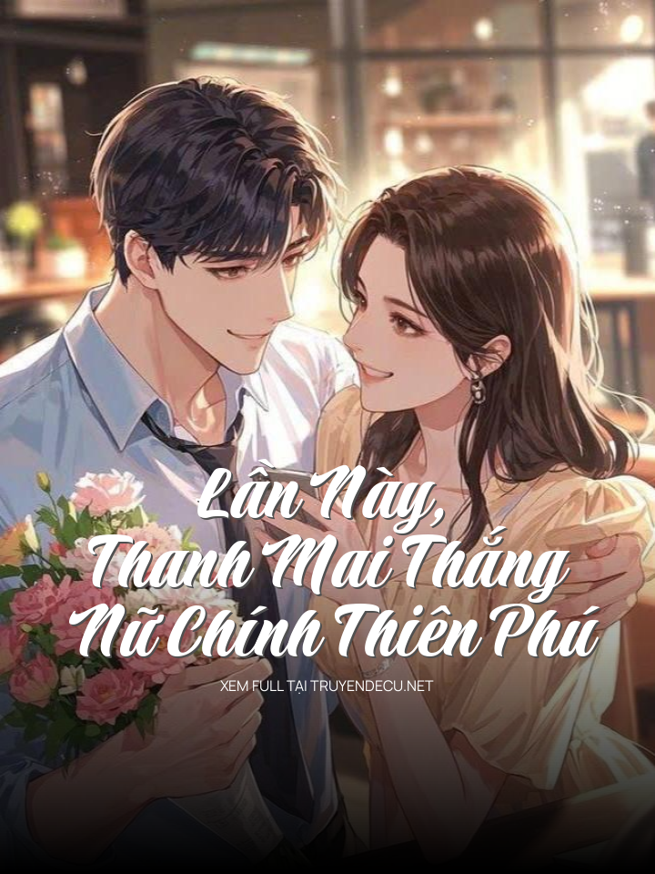 Lần Này, Thanh Mai Thắng Nữ Chính Thiên Phú