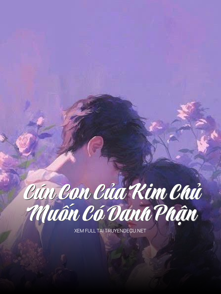 Cún Con Của Kim Chủ Muốn Có Danh Phận