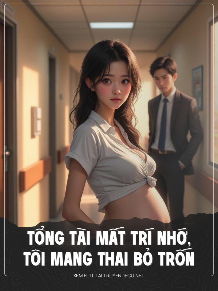 Tổng Tài Mất Trí Nhớ, Tôi Mang Thai Bỏ Trốn