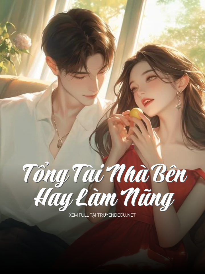 
                            Tổng Tài Nhà Bên Hay Làm Nũng