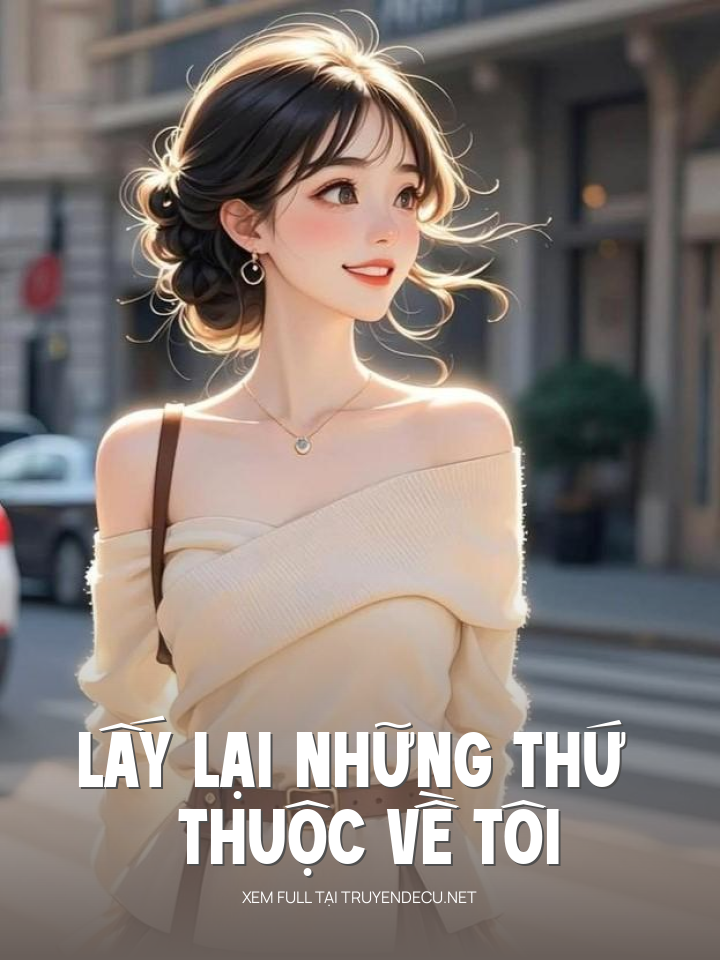 
                            Lấy Lại Những Thứ Thuộc Về Tôi