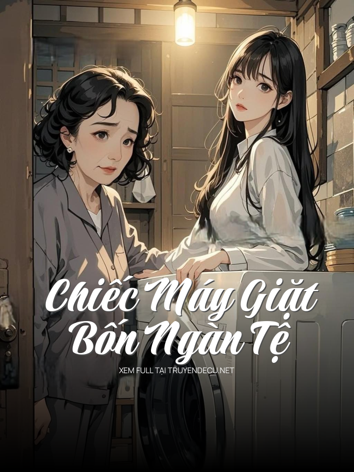 
                            Chiếc Máy Giặt Bốn Ngàn Tệ