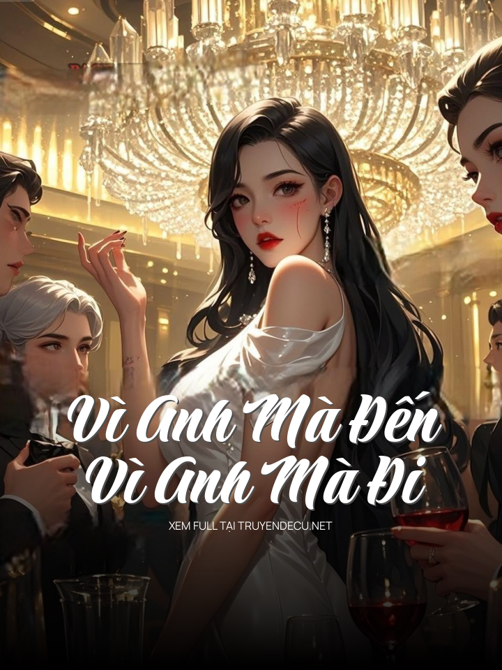 
                            Vì Anh Mà Đến – Vì Anh Mà Đi