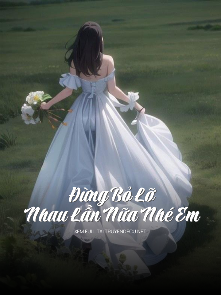 Đừng Bỏ Lỡ Nhau Lần Nữa Nhé Em