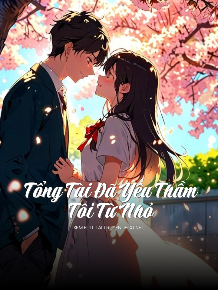 Tổng Tài Đã Yêu Thầm Tôi Từ Nhỏ