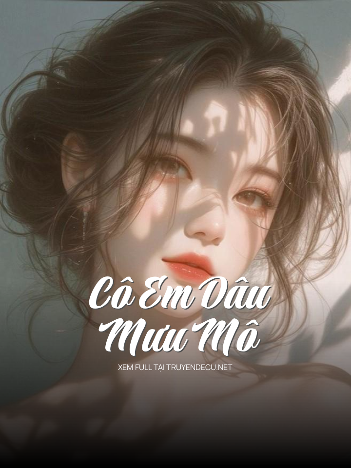 
                            Cô Em Dâu Mưu Mô