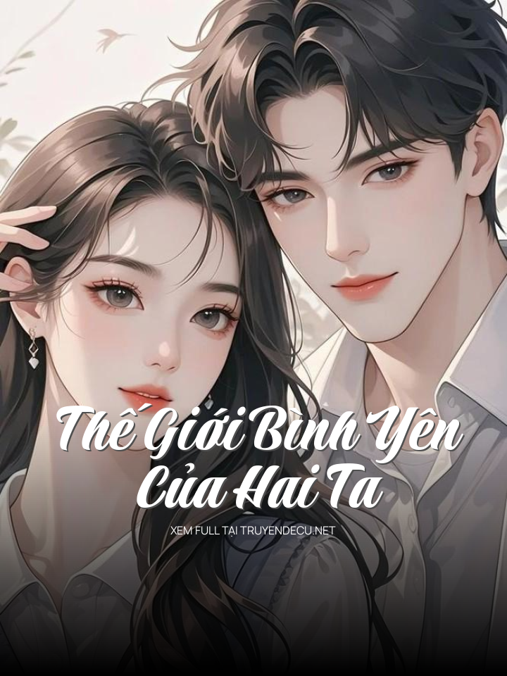 Thế Giới Bình Yên Của Hai Ta