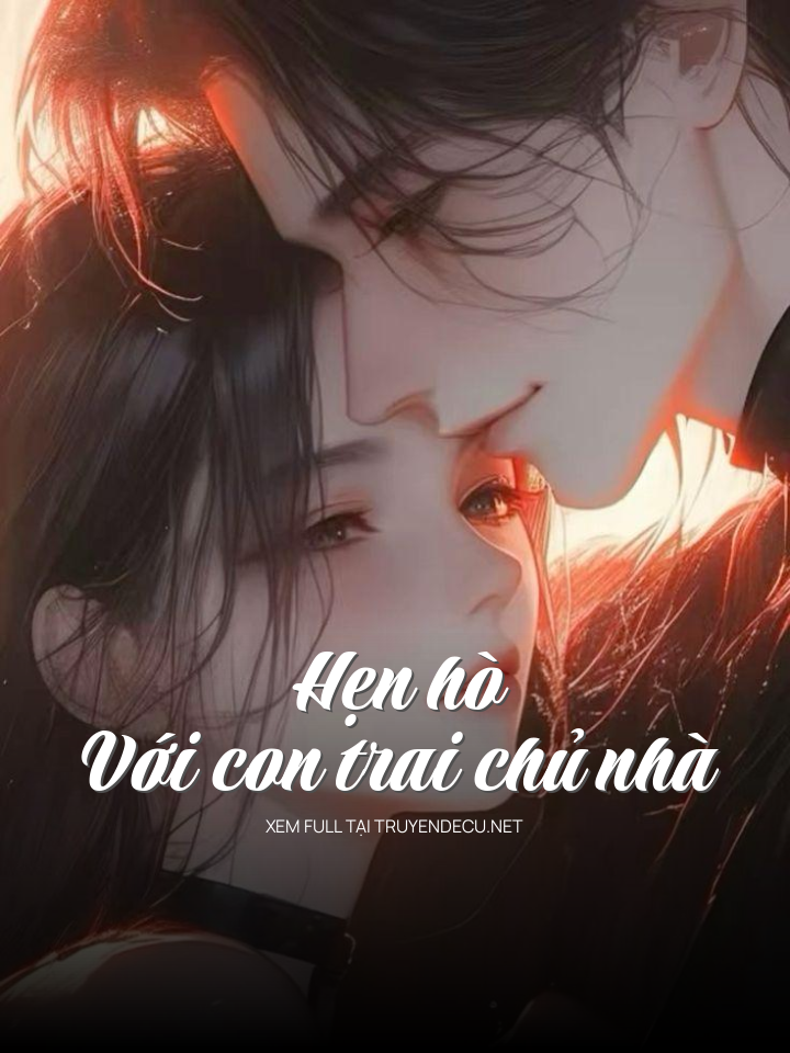 
                            Hẹn Hò Với Con Trai Chủ Nhà