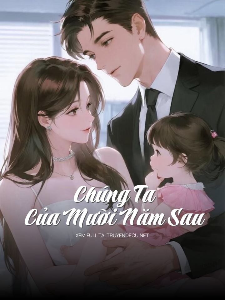 
                            Chúng Ta Của Mười Năm Sau