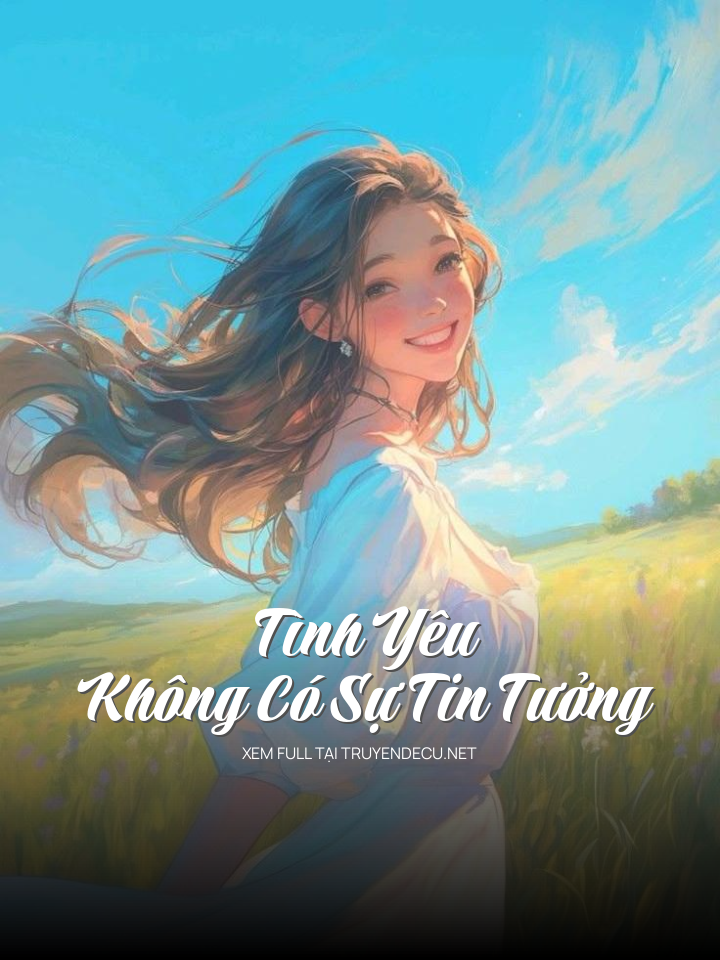 
                            Tình Yêu Không Có Sự Tin Tưởng
