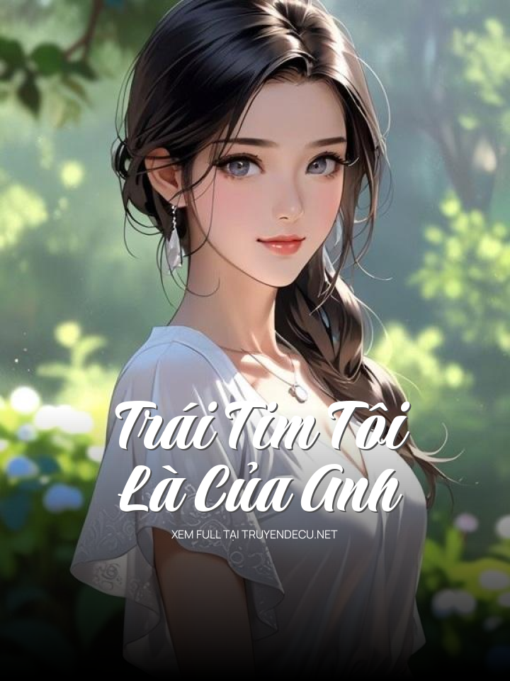 
                            Trái Tim Tôi Là Của Anh