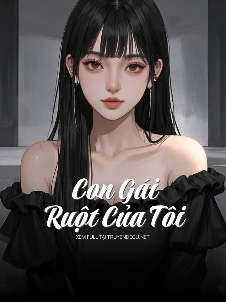 
                            Con Gái Ruột Của Tôi