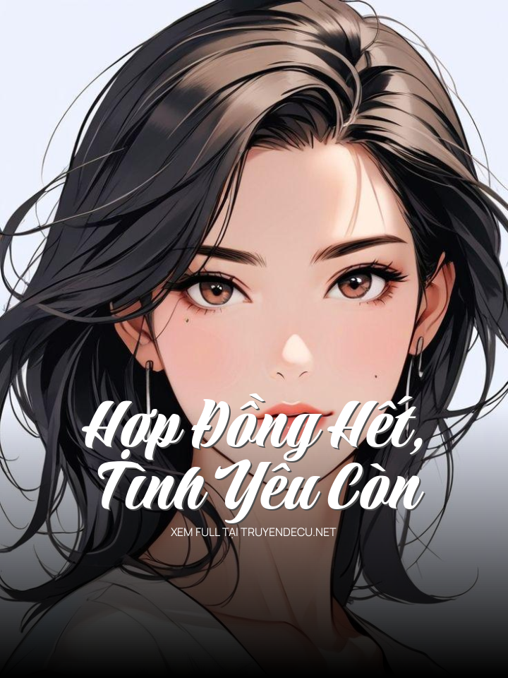 
                            Hợp Đồng Hết, Tình Yêu Còn