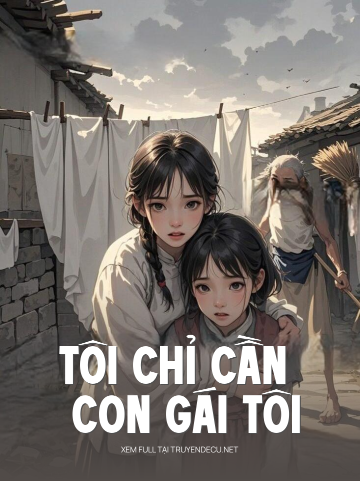 
                            Tôi Chỉ Cần Con Gái Tôi