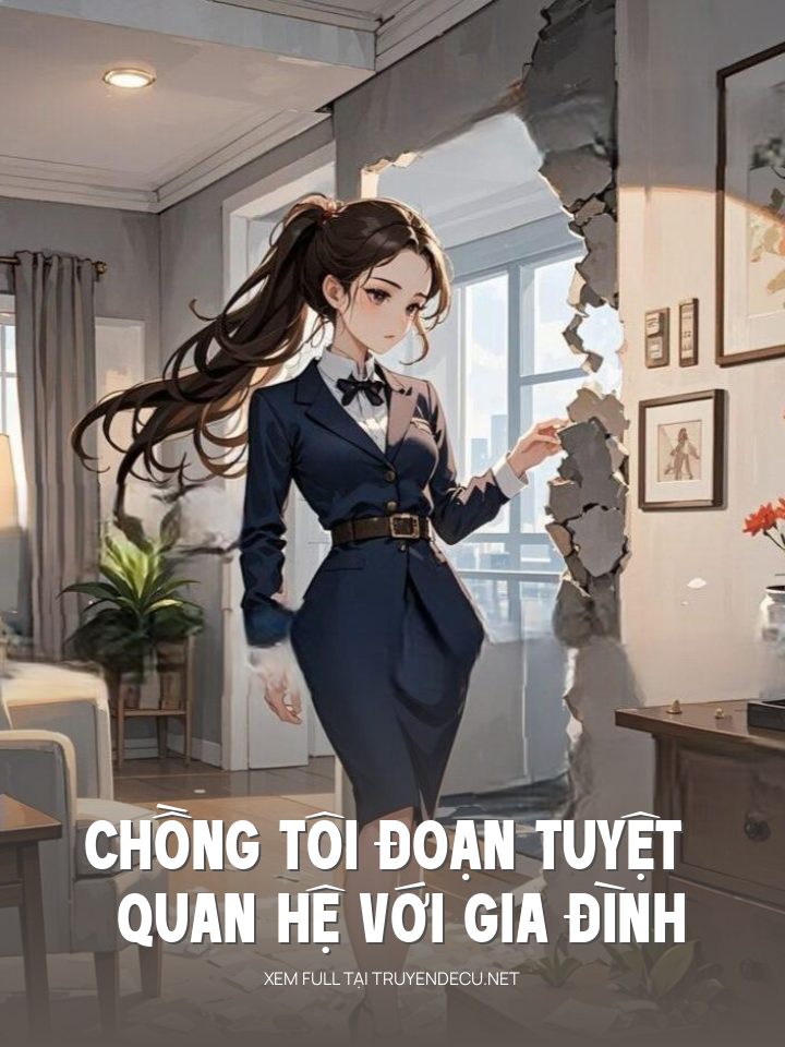 
                            Chồng Tôi Đoạn Tuyệt Quan Hệ Với Gia Đình