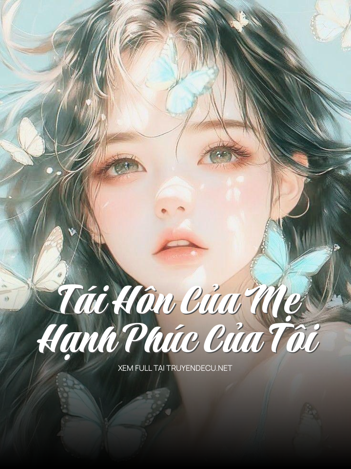 
                            Tái Hôn Của Mẹ – Hạnh Phúc Của Tôi