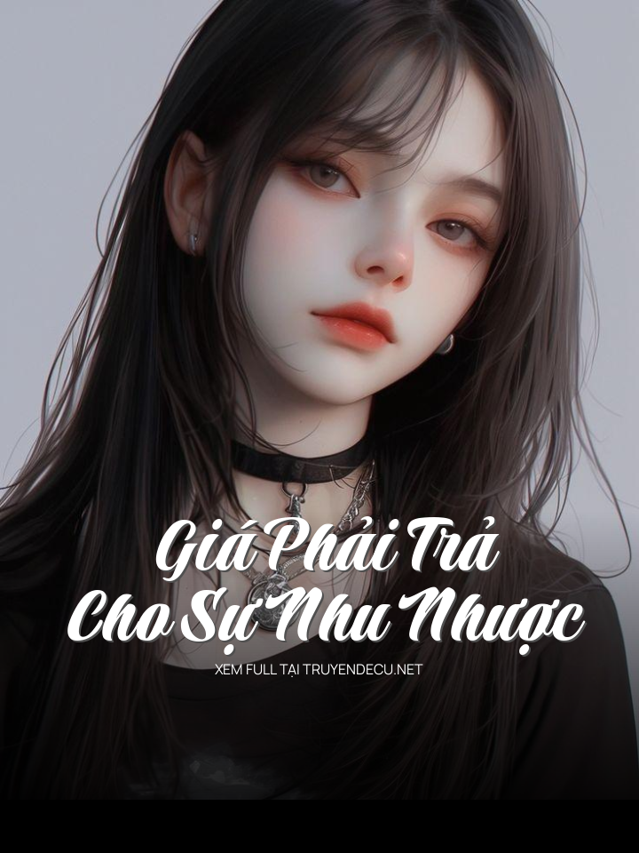 Giá Phải Trả Cho Sự Nhu Nhược