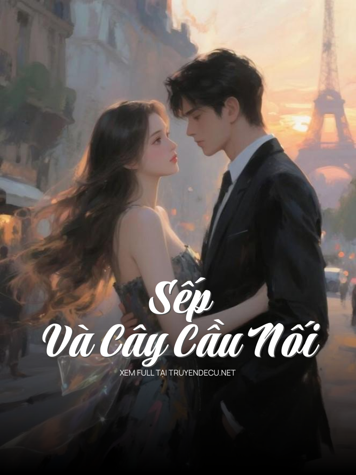 
                            Sếp Và Cây Cầu Nối