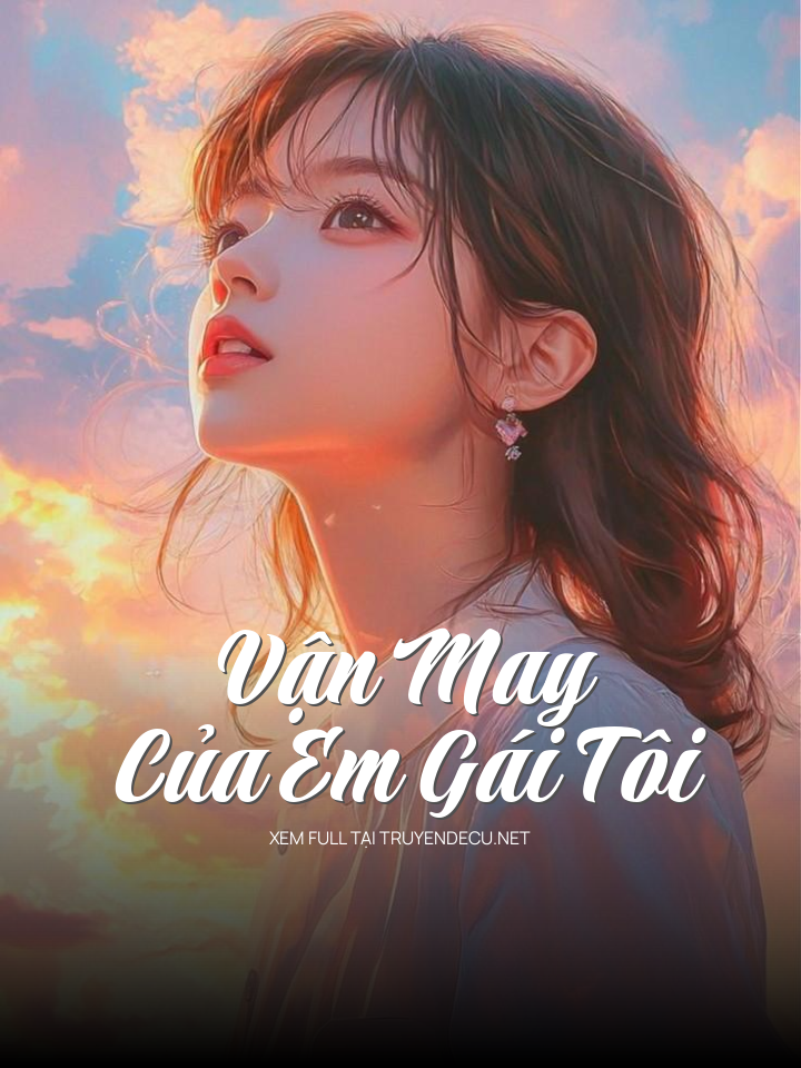 
                            Vận May Của Em Gái Tôi