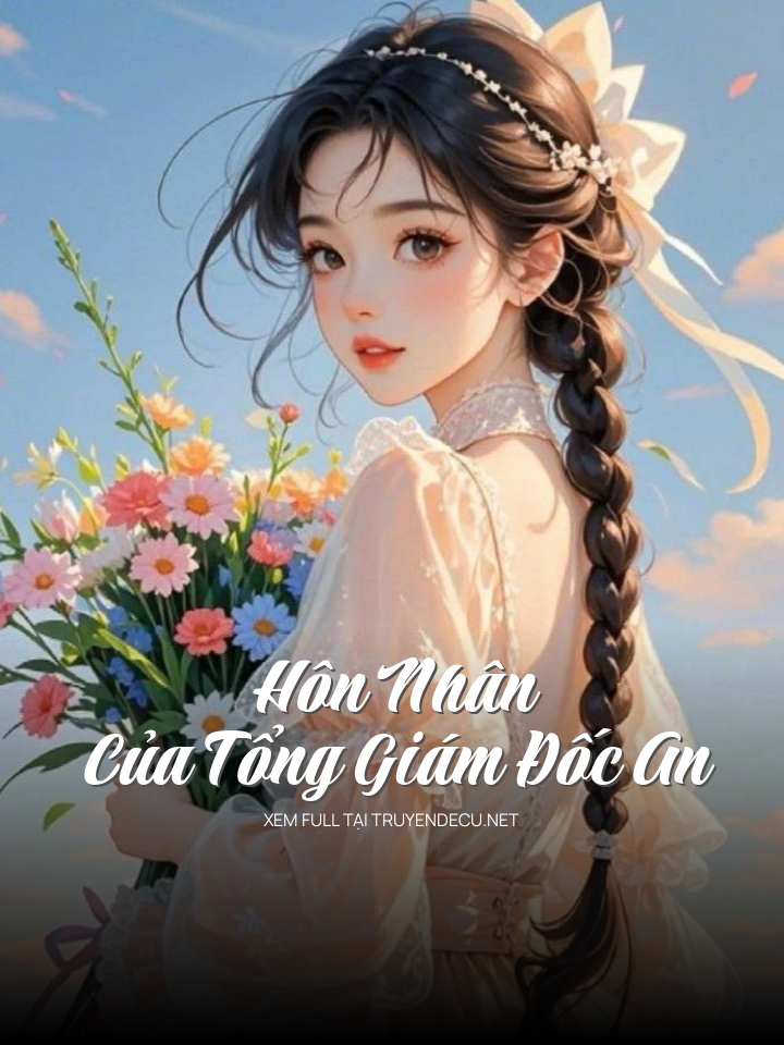 
                            Hôn Nhân Của Tổng Giám Đốc An