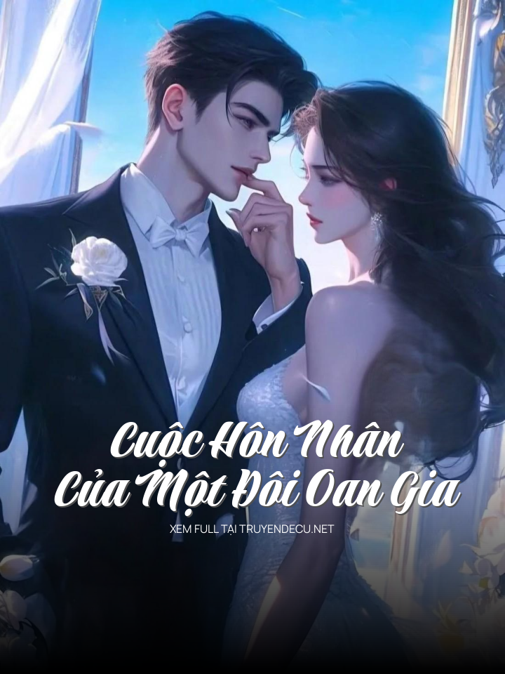 
                            Cuộc Hôn Nhân Của Một Đôi Oan Gia