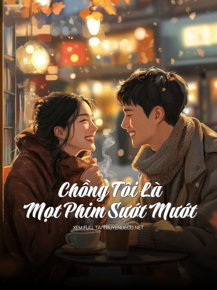 
                            Chồng Tôi Là Mọt Phim Sướt Mướt