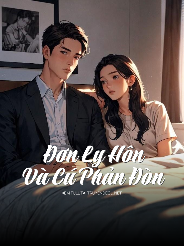 
                            Đơn Ly Hôn Và Cú Phản Đòn