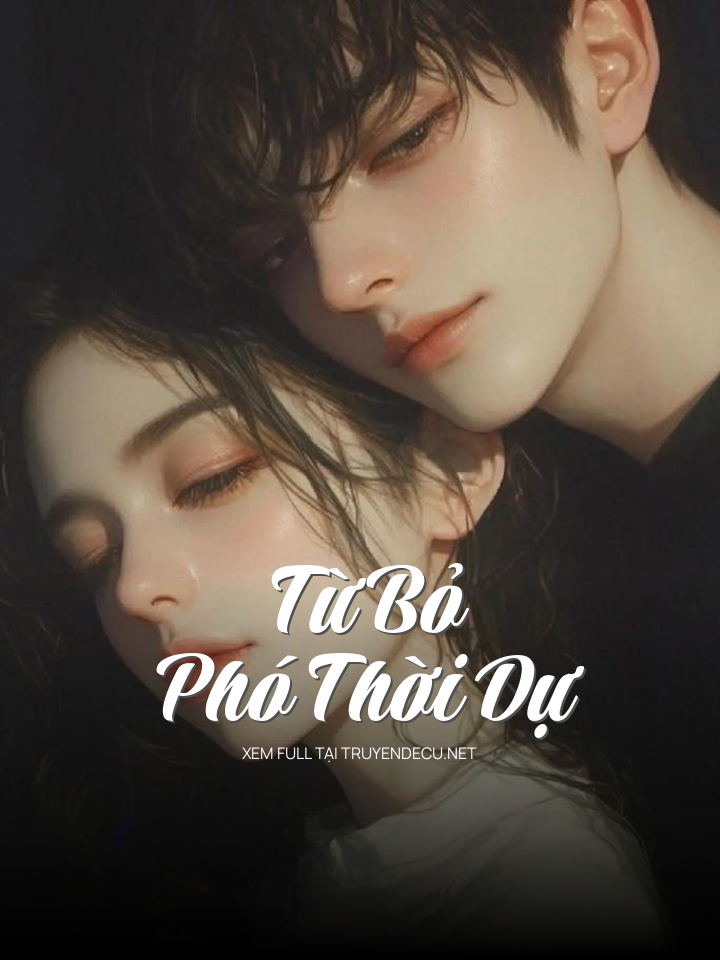 
                            Từ Bỏ Phó Thời Dự