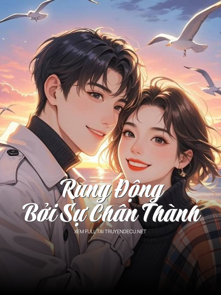 
                            Rung Động Bởi Sự Chân Thành