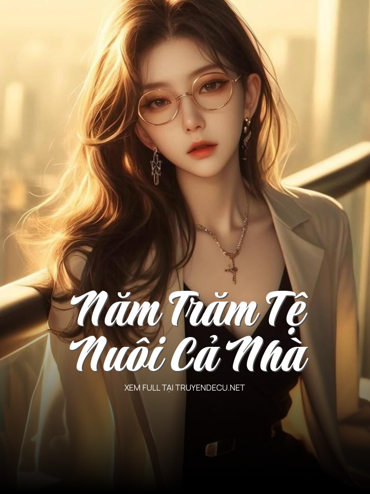 
                            Năm Trăm Tệ Nuôi Cả Nhà