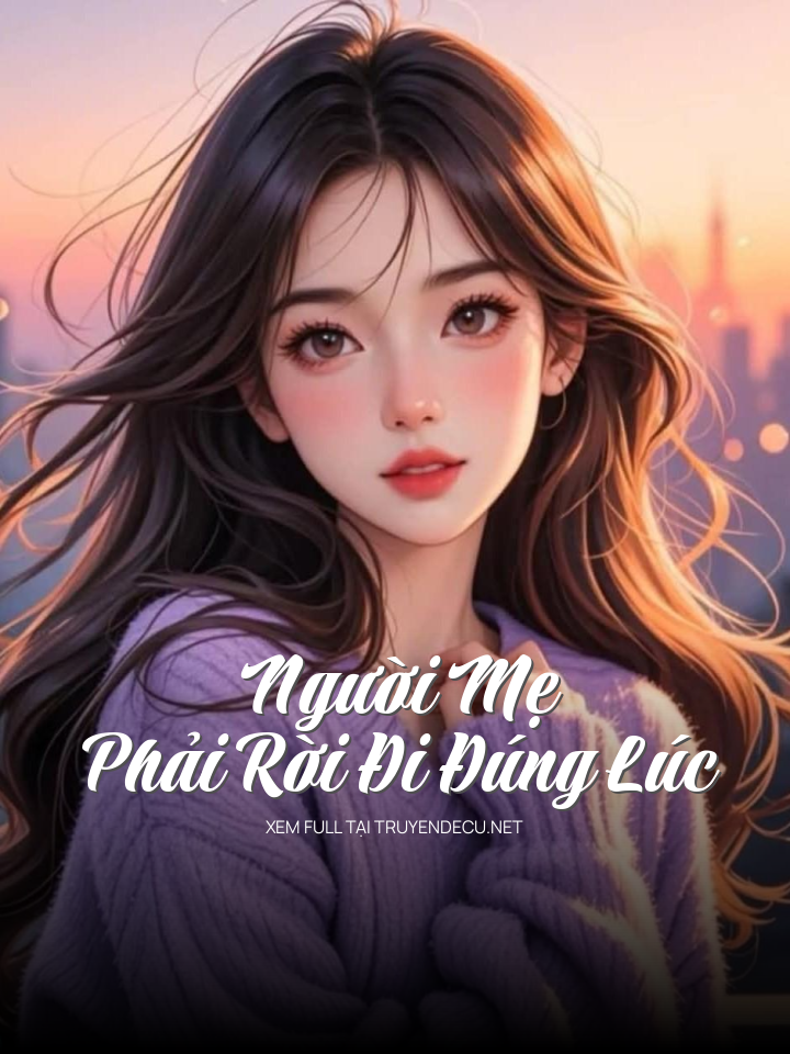 Người Mẹ Phải Rời Đi Đúng Lúc
