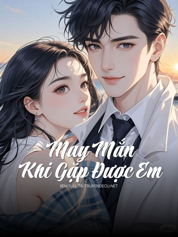May Mắn Khi Gặp Được Em