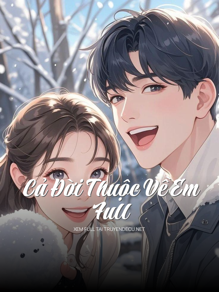 Cả Đời Thuộc Về Em Full