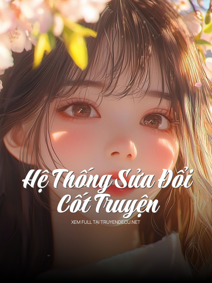 
                            Hệ Thống Sửa Đổi Cốt Truyện
