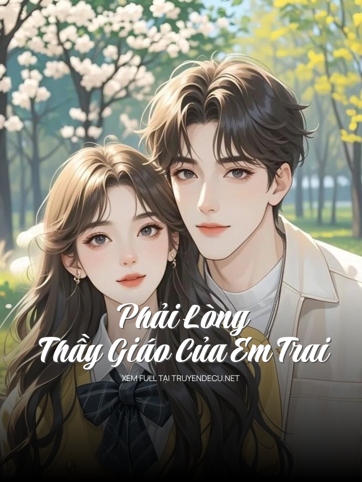 
                            Phải Lòng Thầy Giáo Của Em Trai