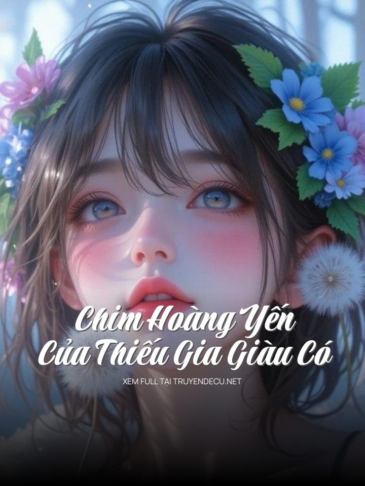 
                            Chim Hoàng Yến Của Thiếu Gia Giàu Có