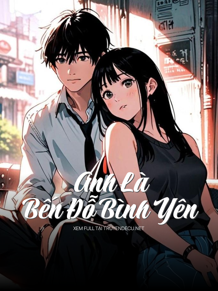 
                            Anh Là Bến Đỗ Bình Yên
