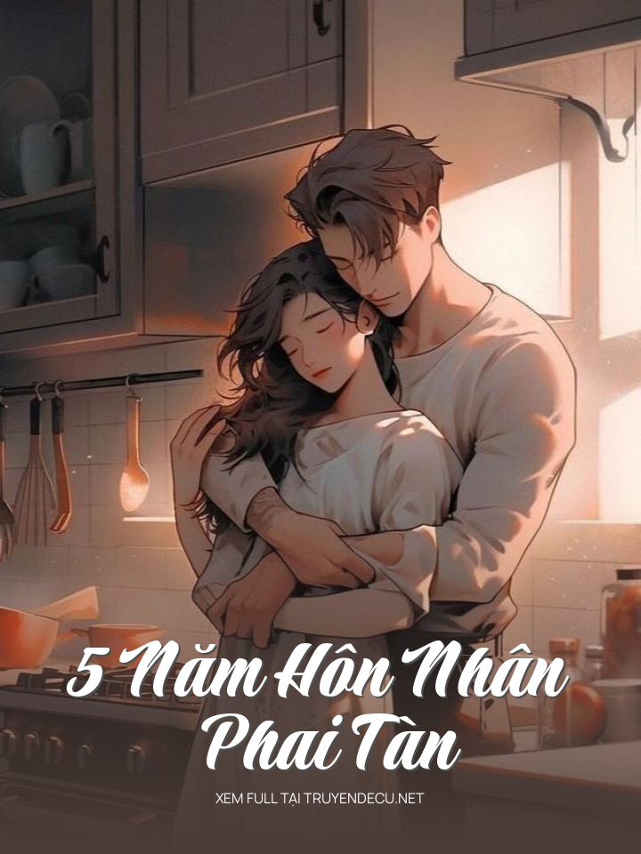 
                            5 Năm Hôn Nhân Phai Tàn