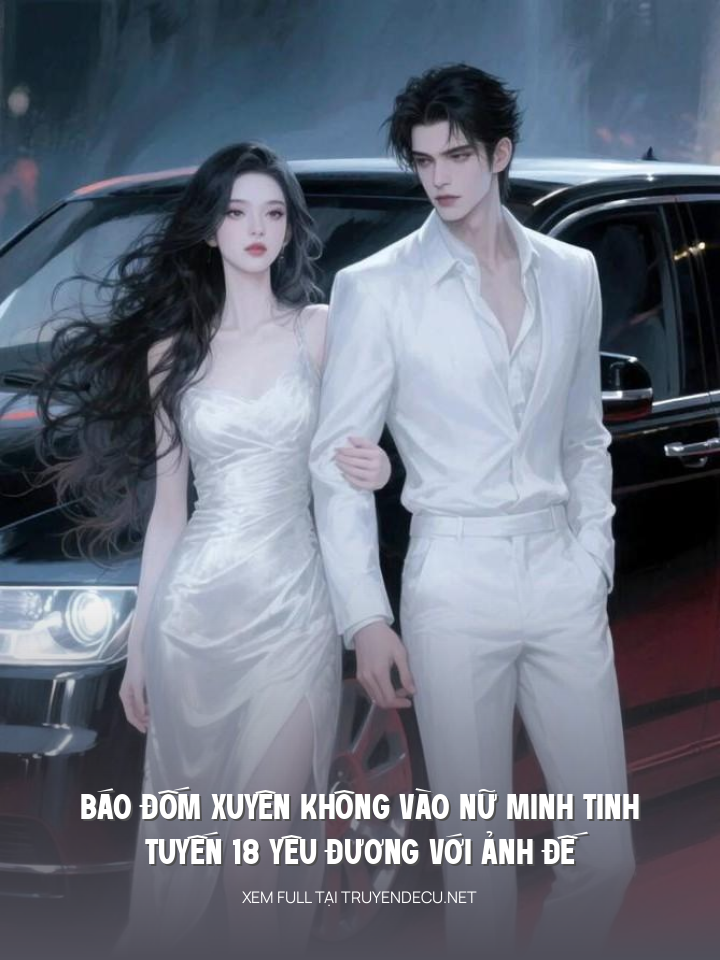 
                            Báo Đốm Xuyên Không Vào Nữ Minh Tinh Tuyến 18 Yêu Đương Với Ảnh Đế