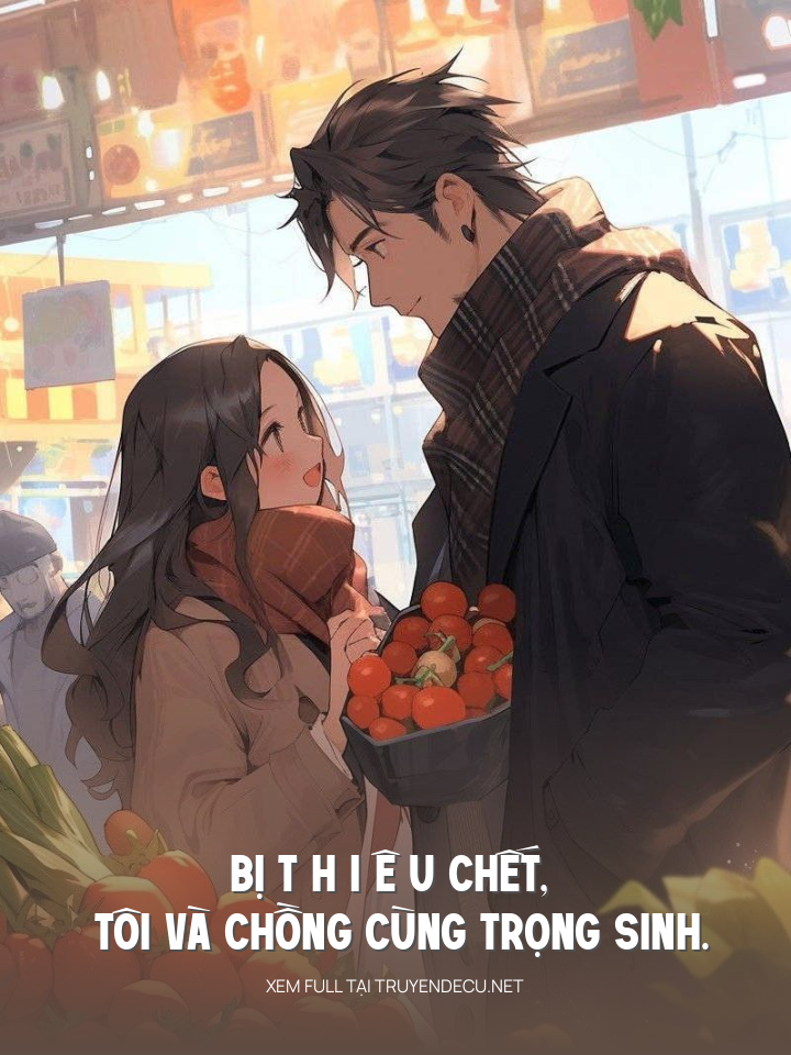 
                            Bị T H I Ê U Chết, Tôi Và Chồng Cùng Trọng Sinh.